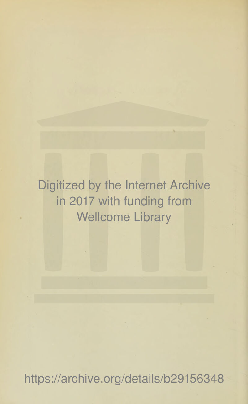 Digitized by the Internet Archive in 2017 with funding from Wellcome Library https://archive.org/details/b29156348