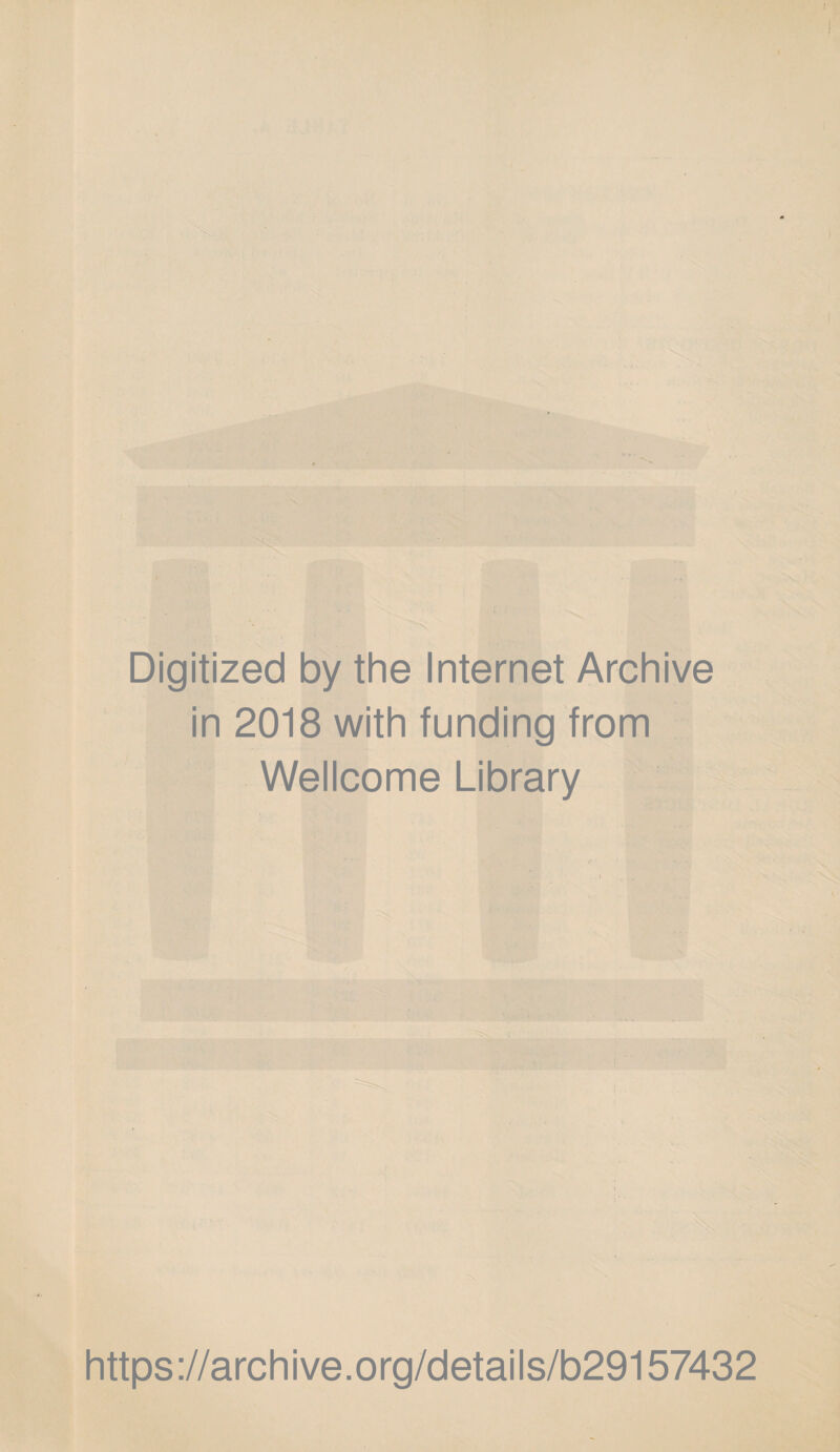 Digitized by the Internet Archive in 2018 with funding from Wellcome Library https://archive.org/details/b29157432