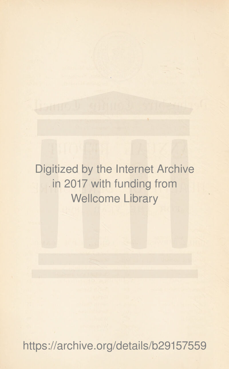 Digitized by the Internet Archive . in 2017 with funding from Wellcome Library https://archive.org/details/b29157559