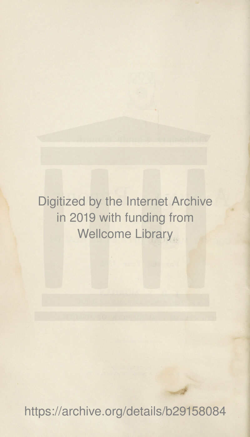 Digitized by the Internet Archive in 2019 with funding from Wellcome Library https://archive.org/details/b29158084