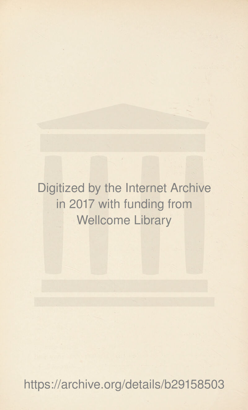 Digitized by the Internet Archive in 2017 with funding from Wellcome Library https://archive.org/details/b29158503