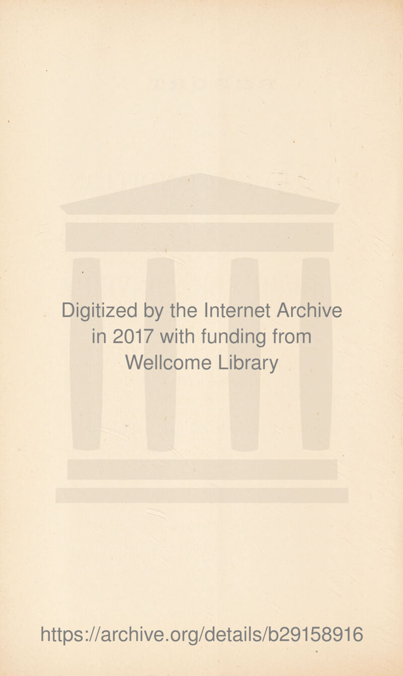 Digitized by the Internet Archive in 2017 with funding from Wellcome Library https://archive.org/details/b29158916