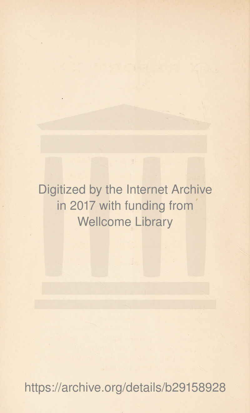 Digitized by the Internet Archive in 2017 with funding from Wellcome Library https://archive.org/details/b29158928