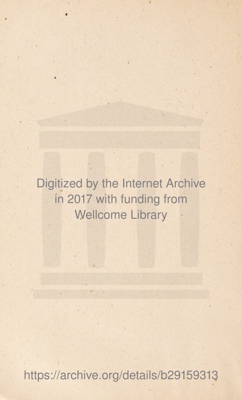 I / ' Digitized by the Internet Archive . in 2017 with funding from vyellcome Library • / i ' / https://archive.org/details/b29159313