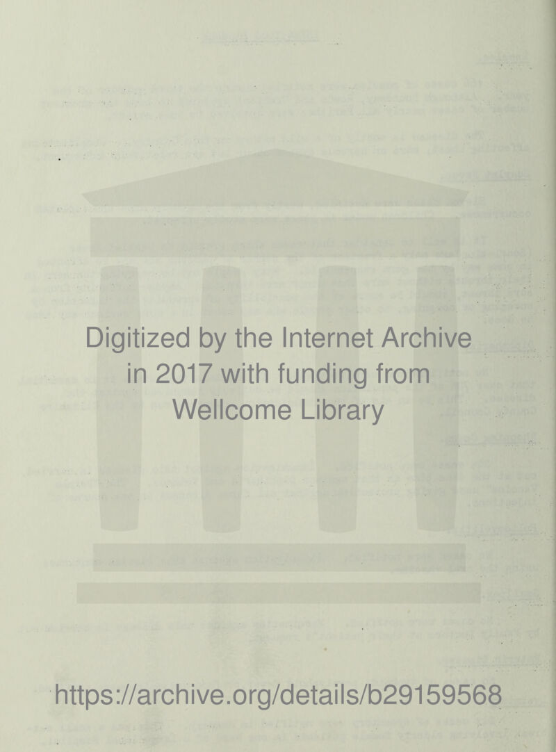 Digitized by the Internet Archive in 2017 with funding from Wellcome Library https://archive.org/details/b29159568