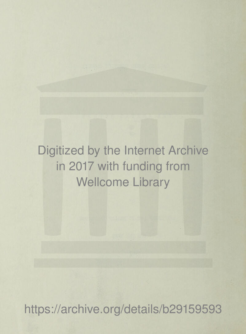 Digitized by the Internet Archive in 2017 with funding from Wellcome Library https://archive.org/details/b29159593