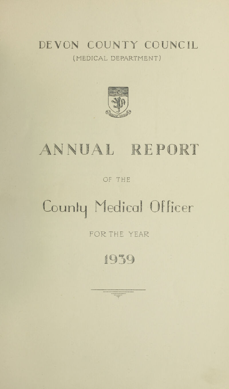 DEVON COUNTY COUNCIL (MEDICAL DEPARTMENT) OF THE Counlcj Medical Officer FOR THE YEAR