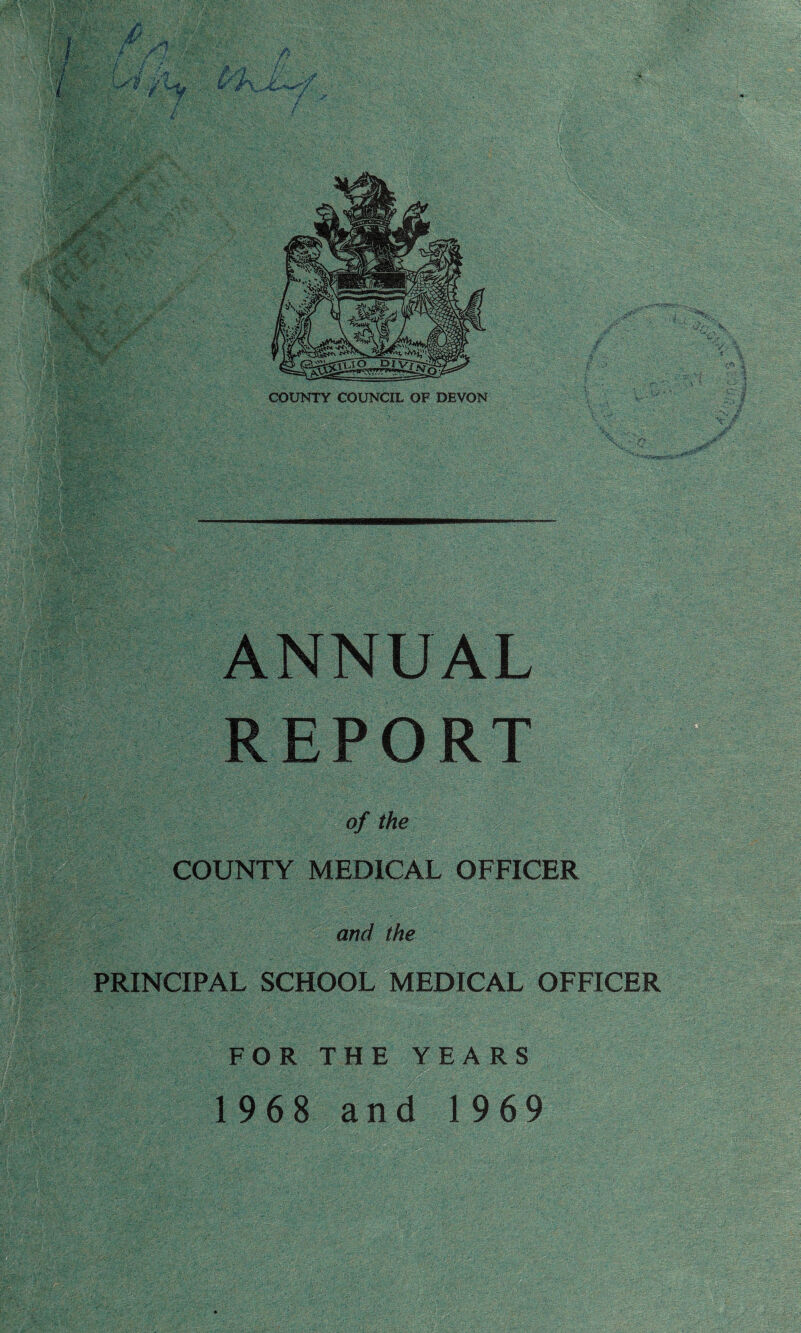 ANNUAL REPORT of the COUNTY MEDICAL OFFICER and the PRINCIPAL SCHOOL MEDICAL OFFICER FOR THE YEARS 1968 and 1969