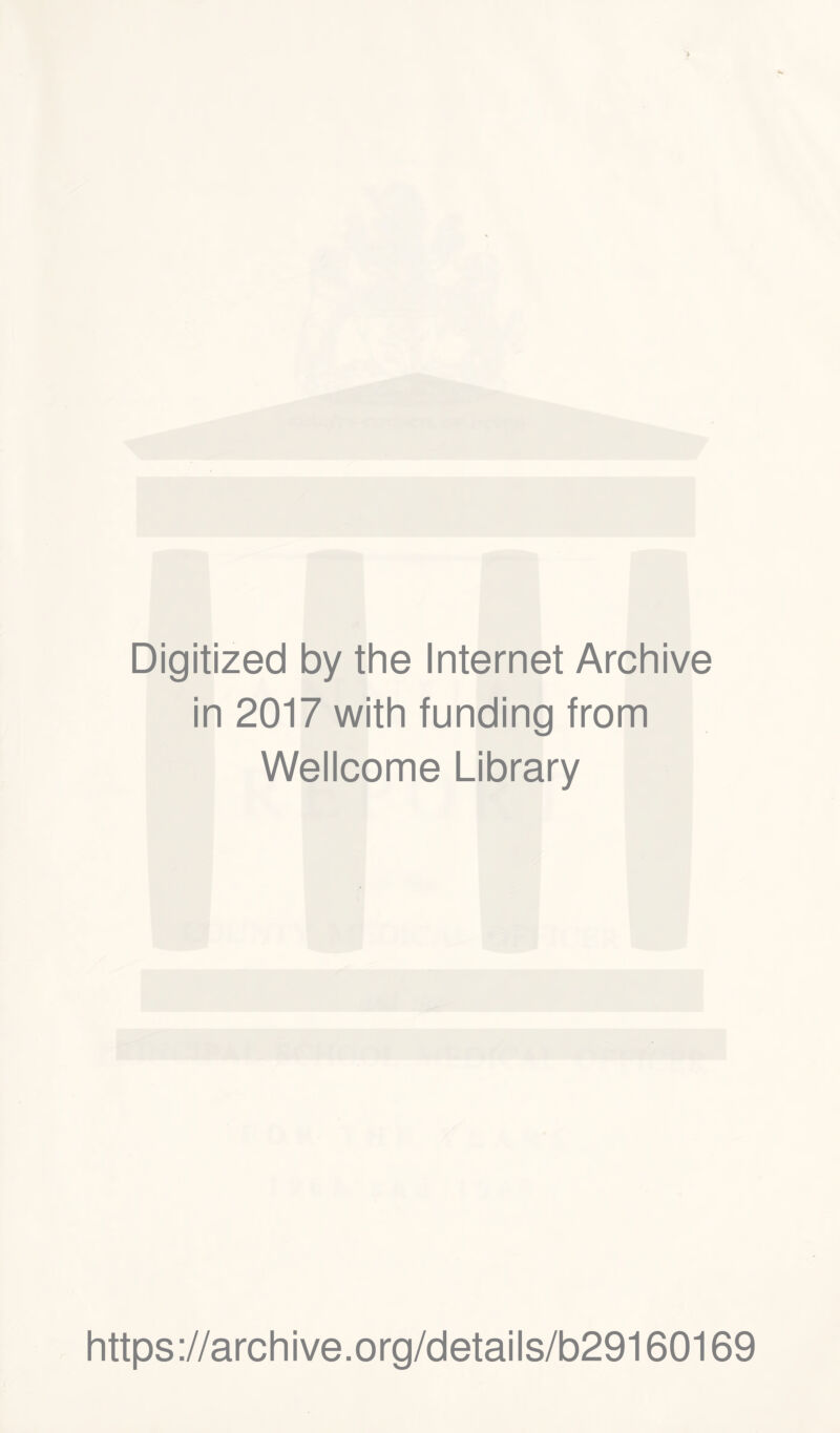 Digitized by the Internet Archive in 2017 with funding from Wellcome Library https://archive.org/details/b29160169