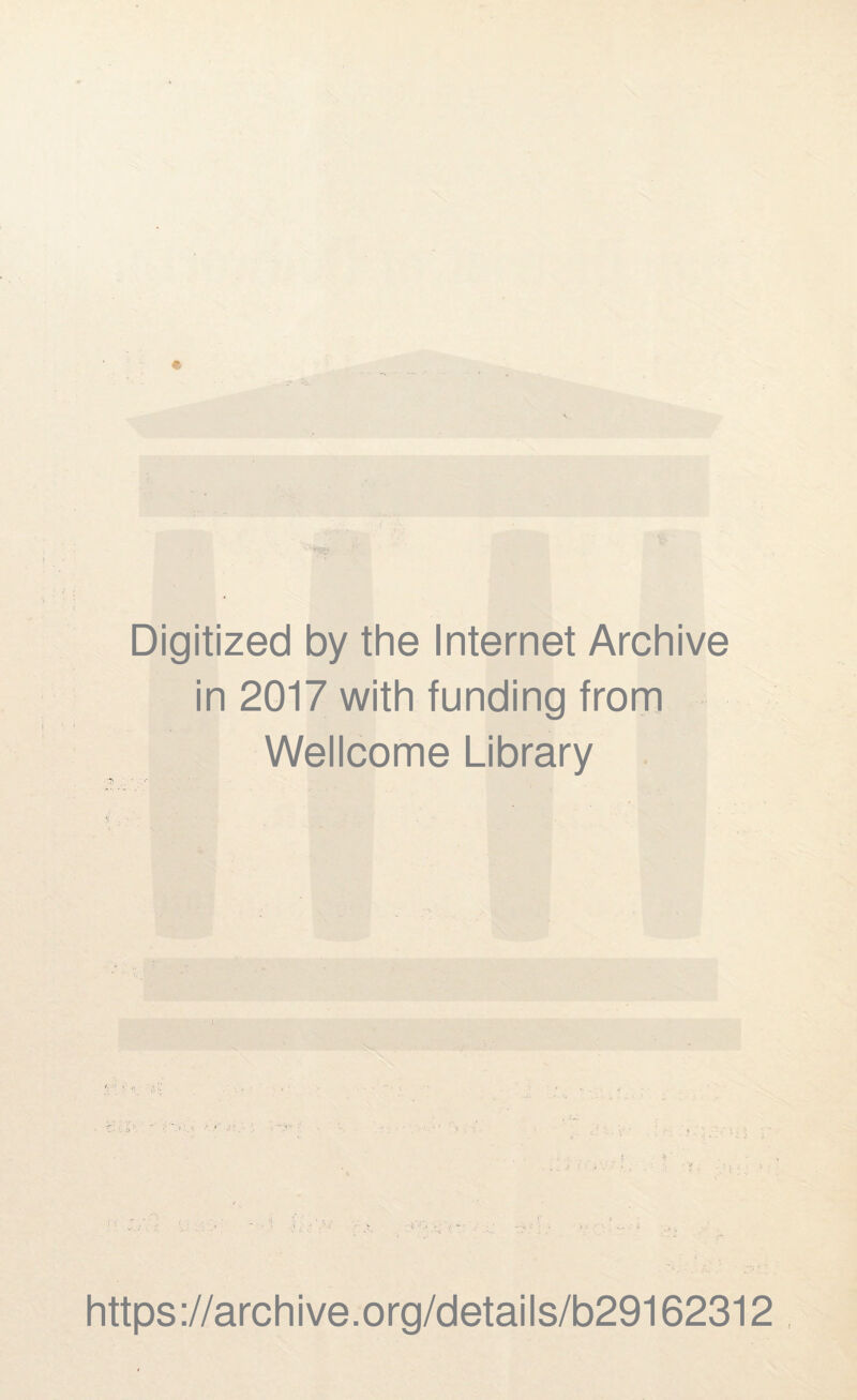 Digitized by the Internet Archive in 2017 with funding from Wellcome Library https://archive.org/details/b29162312