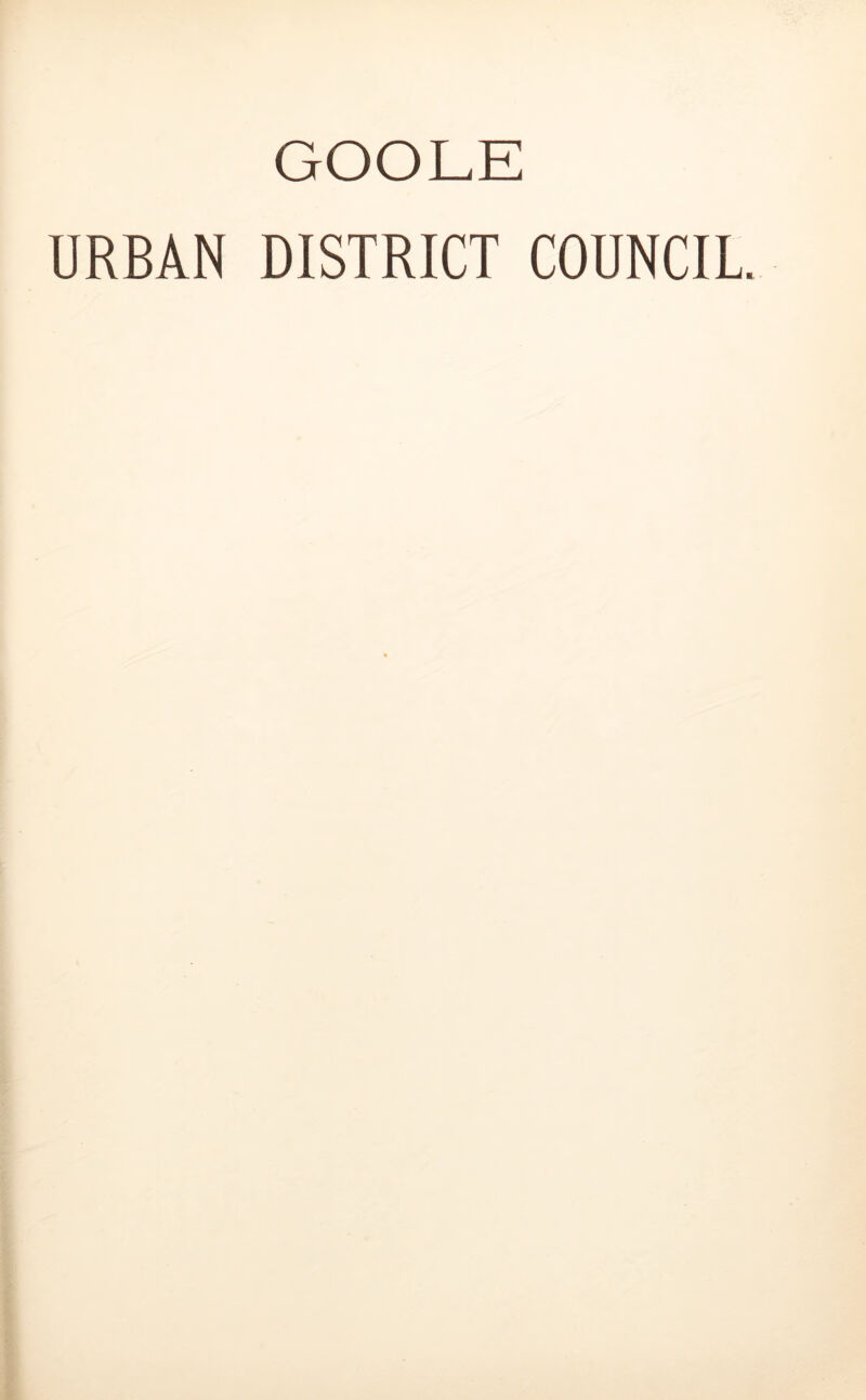 GOOLE URBAN DISTRICT COUNCIL.