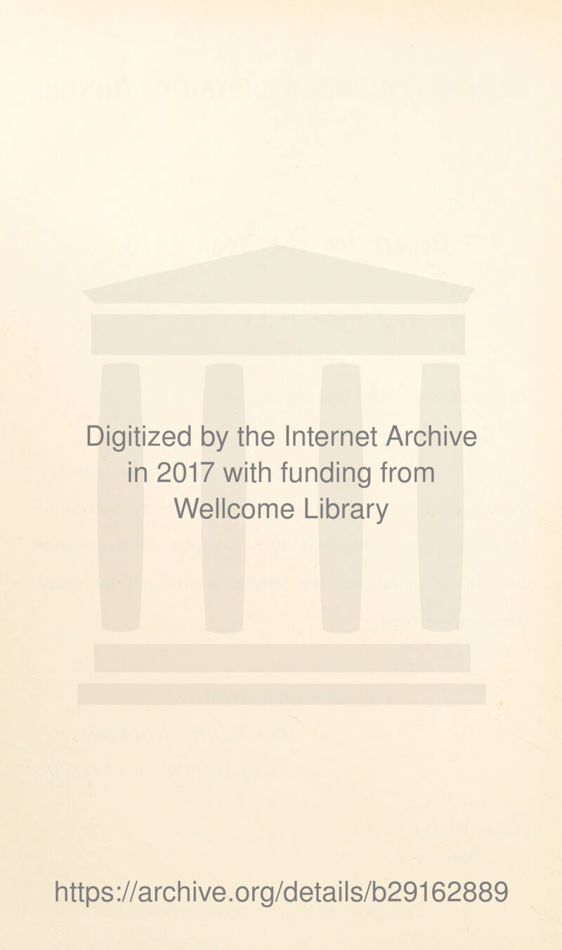 Digitized by the Internet Archive in 2017 with funding from Wellcome Library https://archive.org/details/b29162889