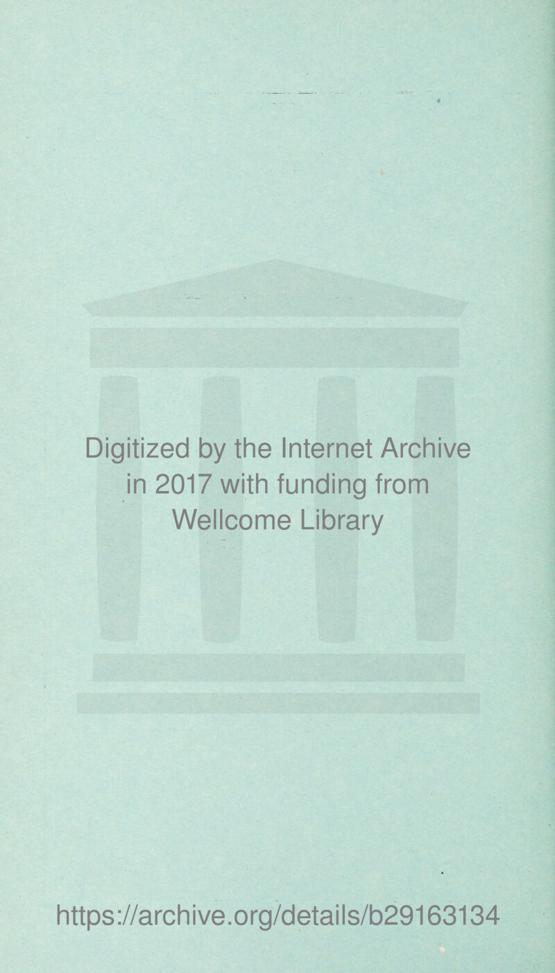 Digitized by the Internet Archive in 2017 with funding from Wellcome Library https://archive.org/details/b29163134