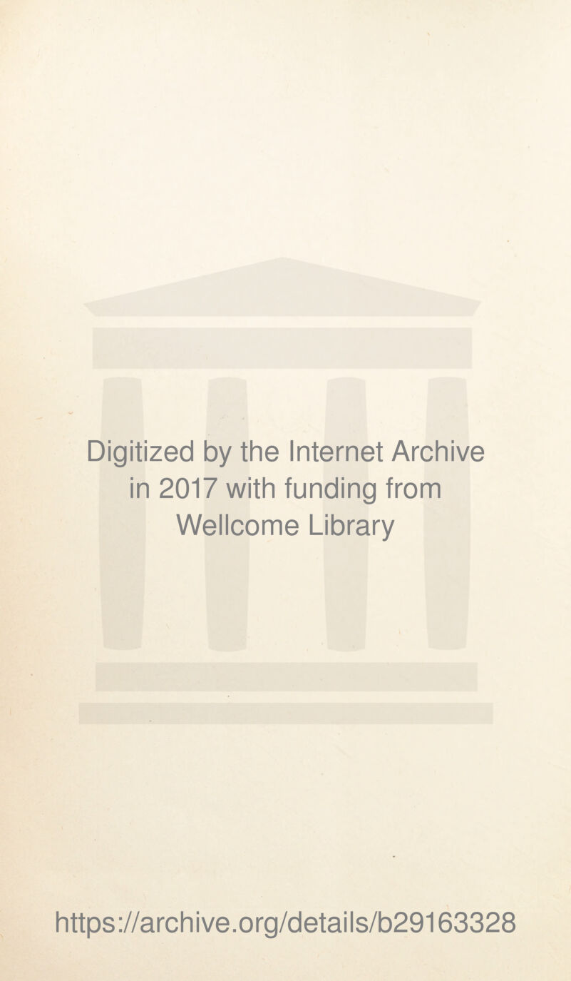 Digitized by the Internet Archive in 2017 with funding from Wellcome Library https://archive.org/details/b29163328