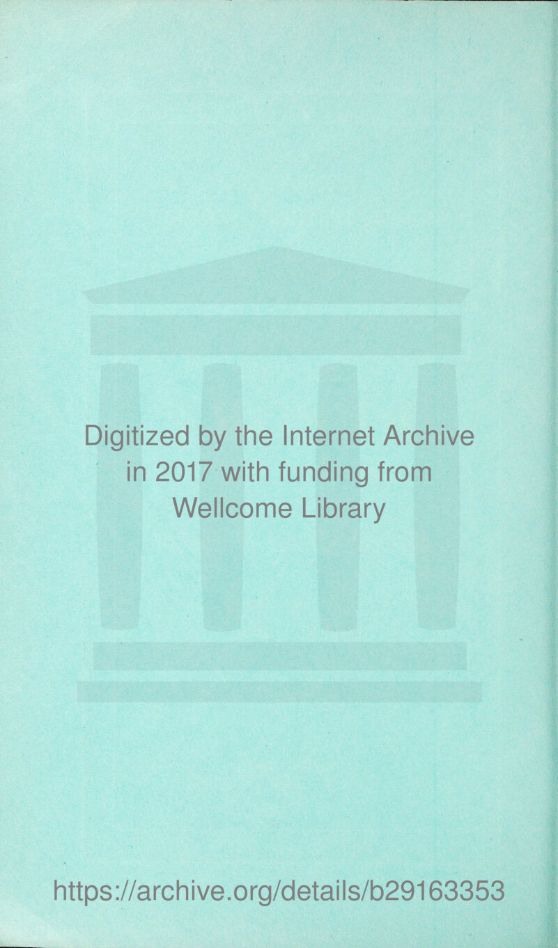 Digitized by the Internet Archive in 2017 with funding from Wellcome Library https://archive.org/details/b29163353