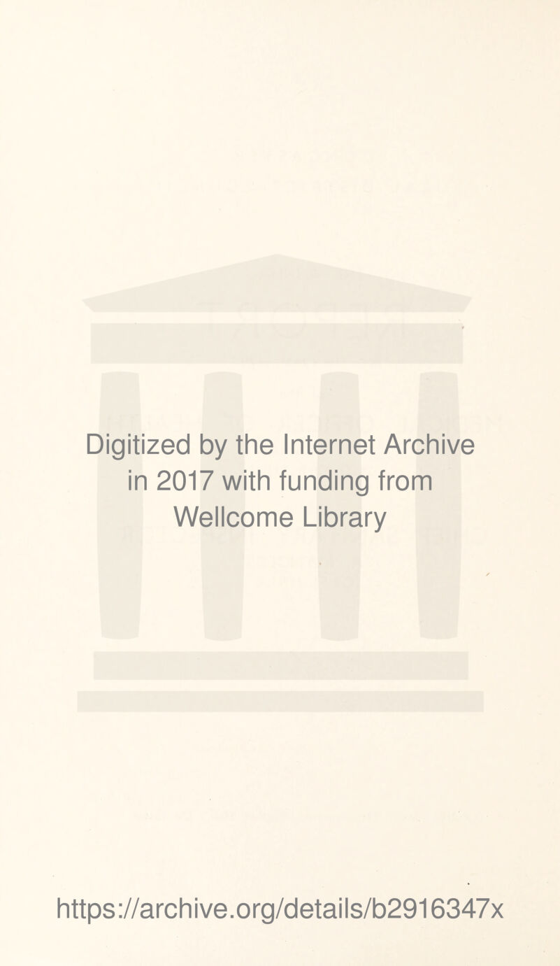 Digitized by the Internet Archive in 2017 with funding from Wellcome Library https://archive.org/details/b2916347x