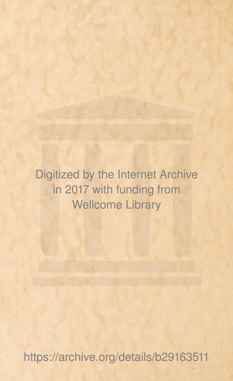 Digitized by the Internet Archive in 2Q17 with funding from Wellcome Library https://archive.org/details/b29163511