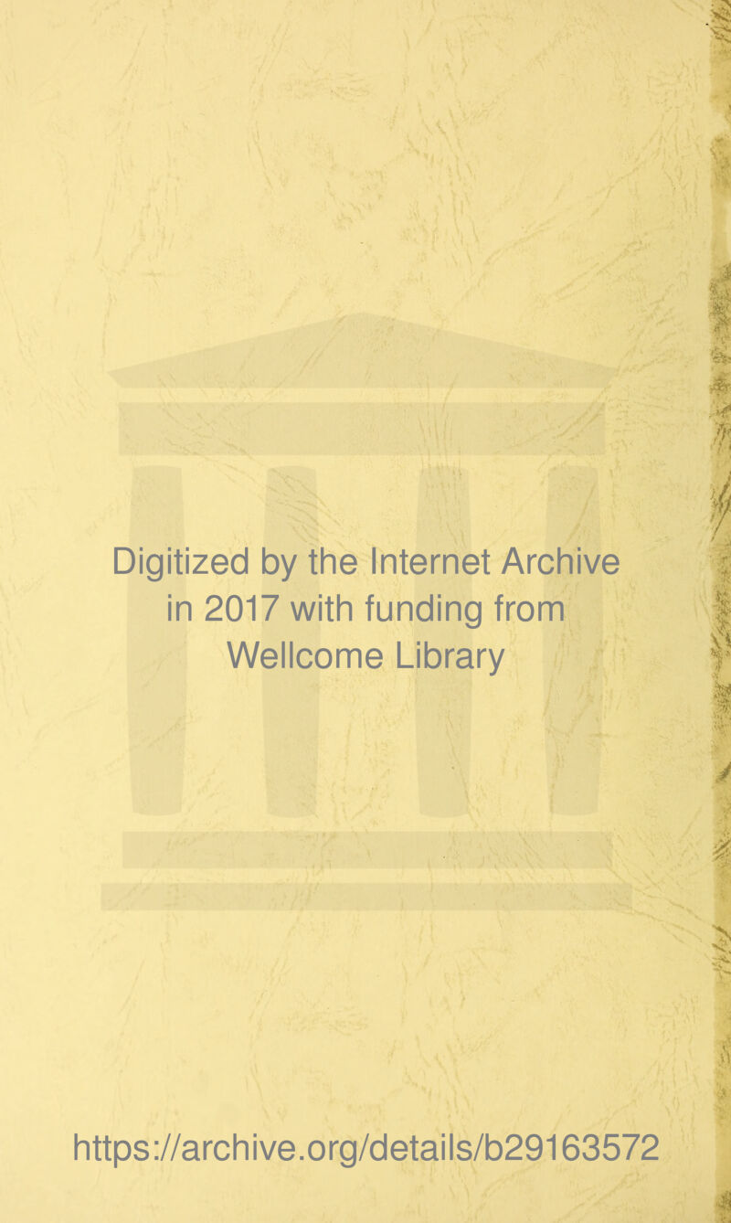 Digitized by the Internet Archive in 2017 with funding from Wellcome Library >',,7. ..A .Jsi https://archive.org/details/b29163572