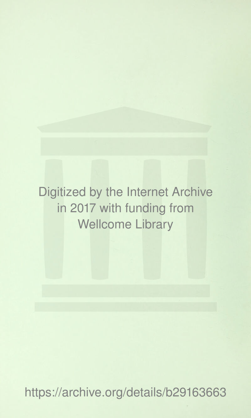 Digitized by the Internet Archive in 2017 with funding from Wellcome Library https://archive.org/details/b29163663