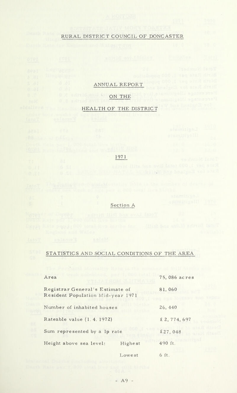 ANNUAL REPORT ON THE HEALTH OF THE DISTRICT 1971 Section A STATISTICS AND SOCIAL CONDITIONS OF THE AREA Area 75, 086 acres Registrar General's Estimate of Resident Population Mid-year 1971 81, 060 Number of inhabited houses 26, 440 Rateable value (1, 4. 1972) £ 2, 774, 697 Sum represented by a Ip rate £27,048 Height above sea level; Highest 490 ft. Lowe St 6 ft. - A9 -