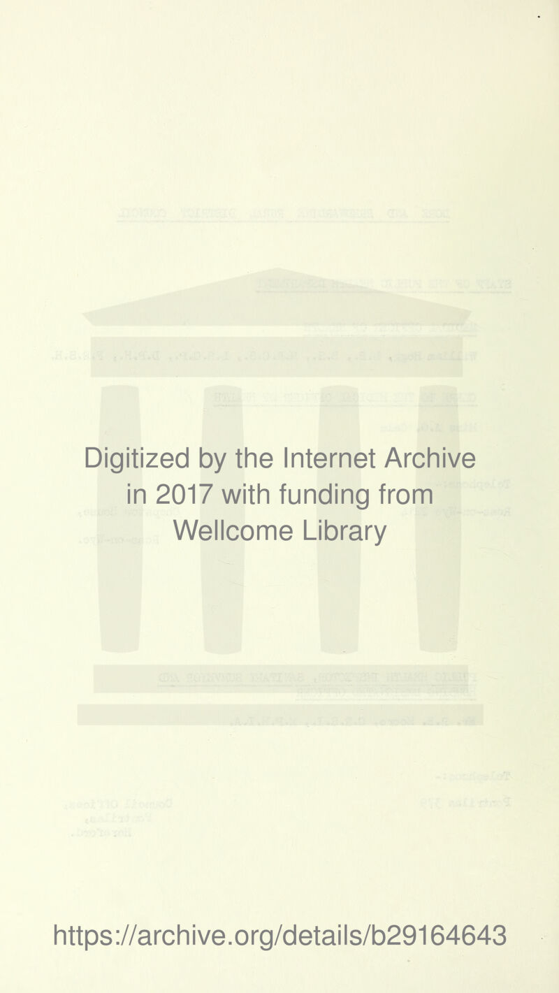 Digitized by the Internet Archive in 2017 with funding from Wellcome Library https://archive.org/details/b29164643