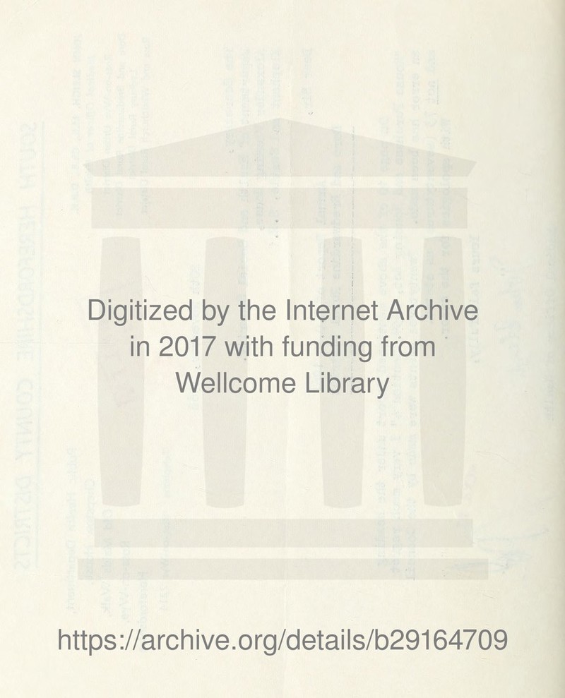 Digitized by the Internet Archive in 2017 with funding from Wellcome Library https://archive.org/details/b29164709