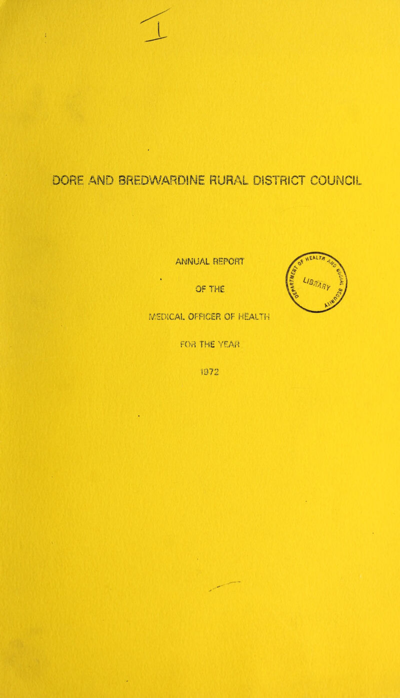 DORE AND SREDWARDtNE RURAL DiSTRiCT COUNCIL ANNUAL REPORT % OF rm MEDICAL OFFSCER OF HEAlTii FOB THE 1972