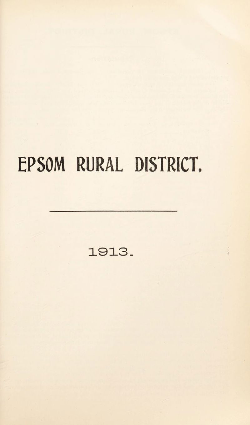 EPSOM RURAL DISTRICT. 1913.