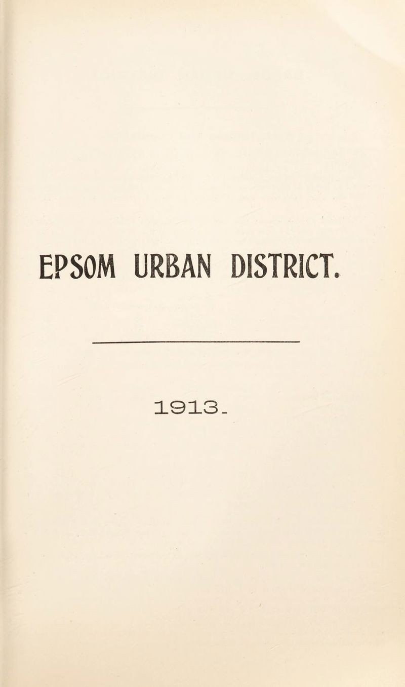 f EPSOM URBAN DISTRICT. 1913.