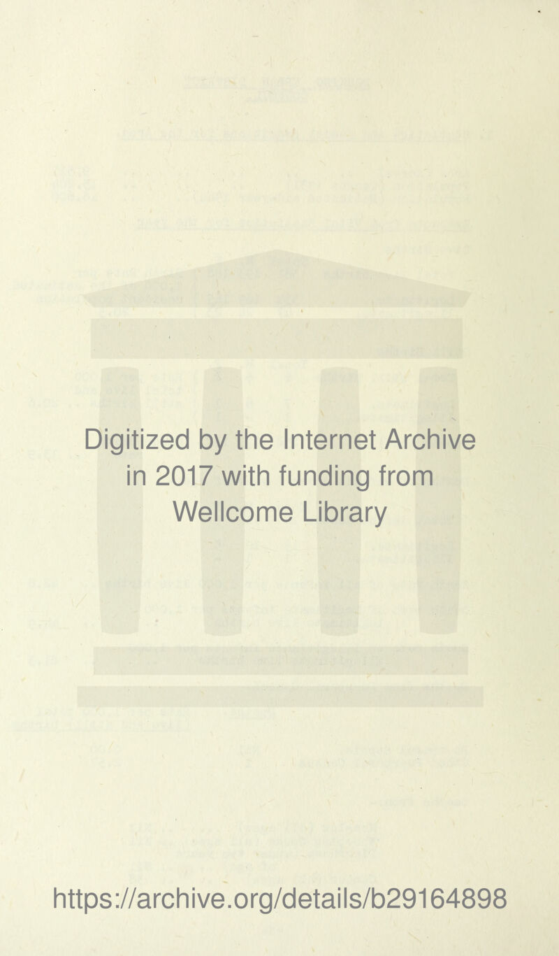 8 'v' ■ ■ '' 81^'? Mi % Digitized by the Internet Archive in 2017 with funding from Wellcome Library