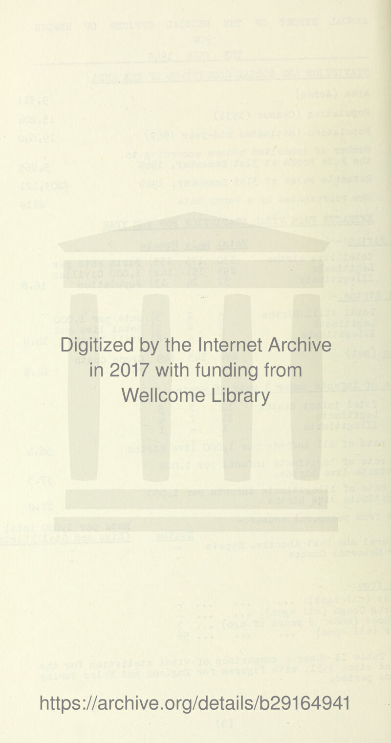 Digitized by the Internet Archive in 2017 with funding from Wellcome Library https://archive.org/details/b29164941