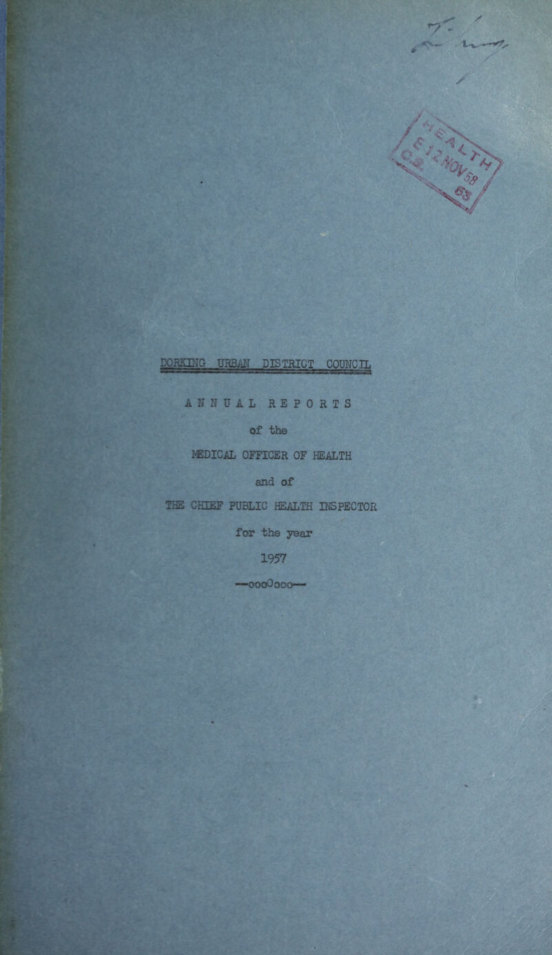 ANNUAL REPORTS of the MSDICAL OFFICER OF HEALTH and of THE CHIEF PUBLIC HEALTH INSPECTOR for the year 1957 —oooOoco— * s