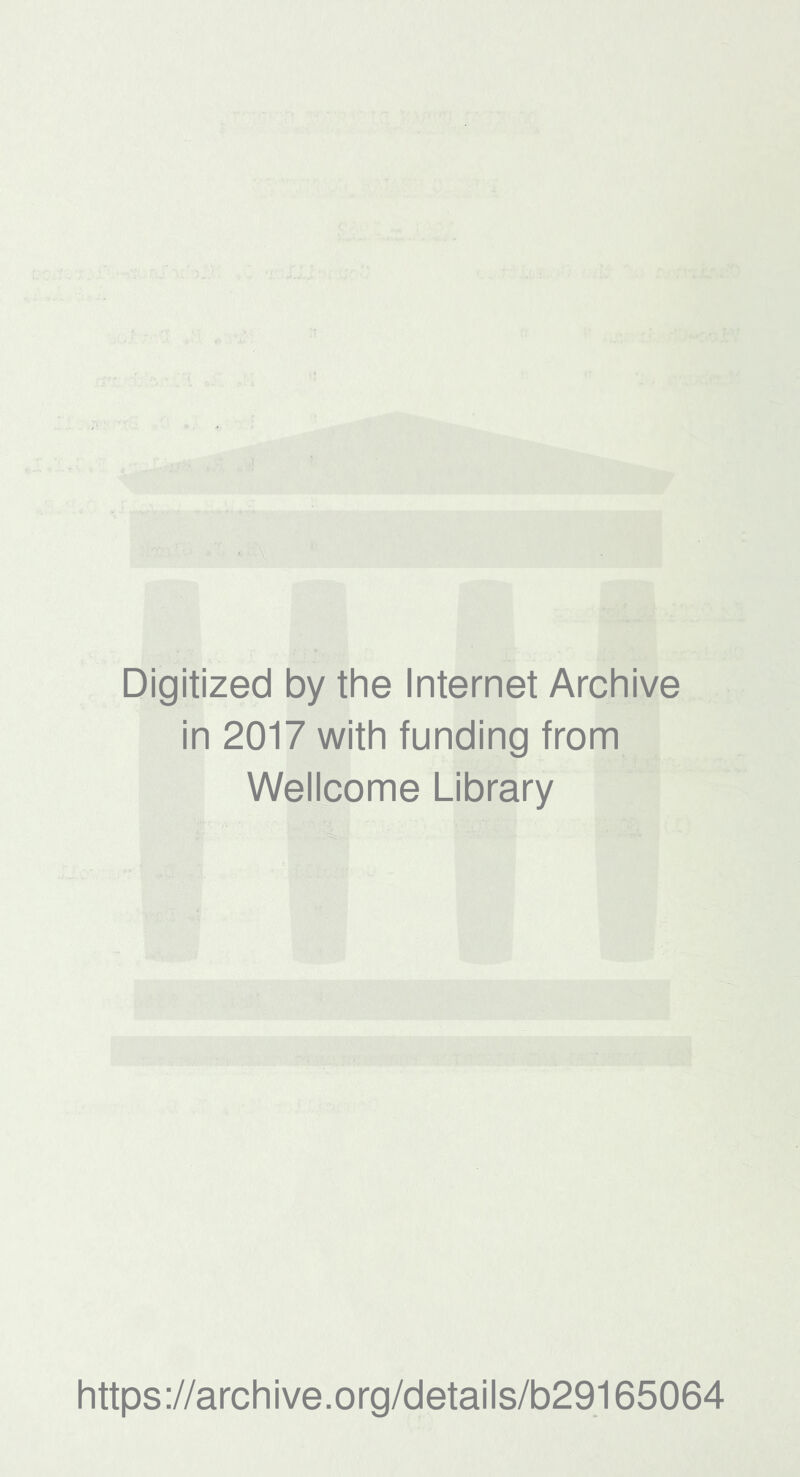 Digitized by the Internet Archive in 2017 with funding from Wellcome Library https://archive.org/details/b29165064