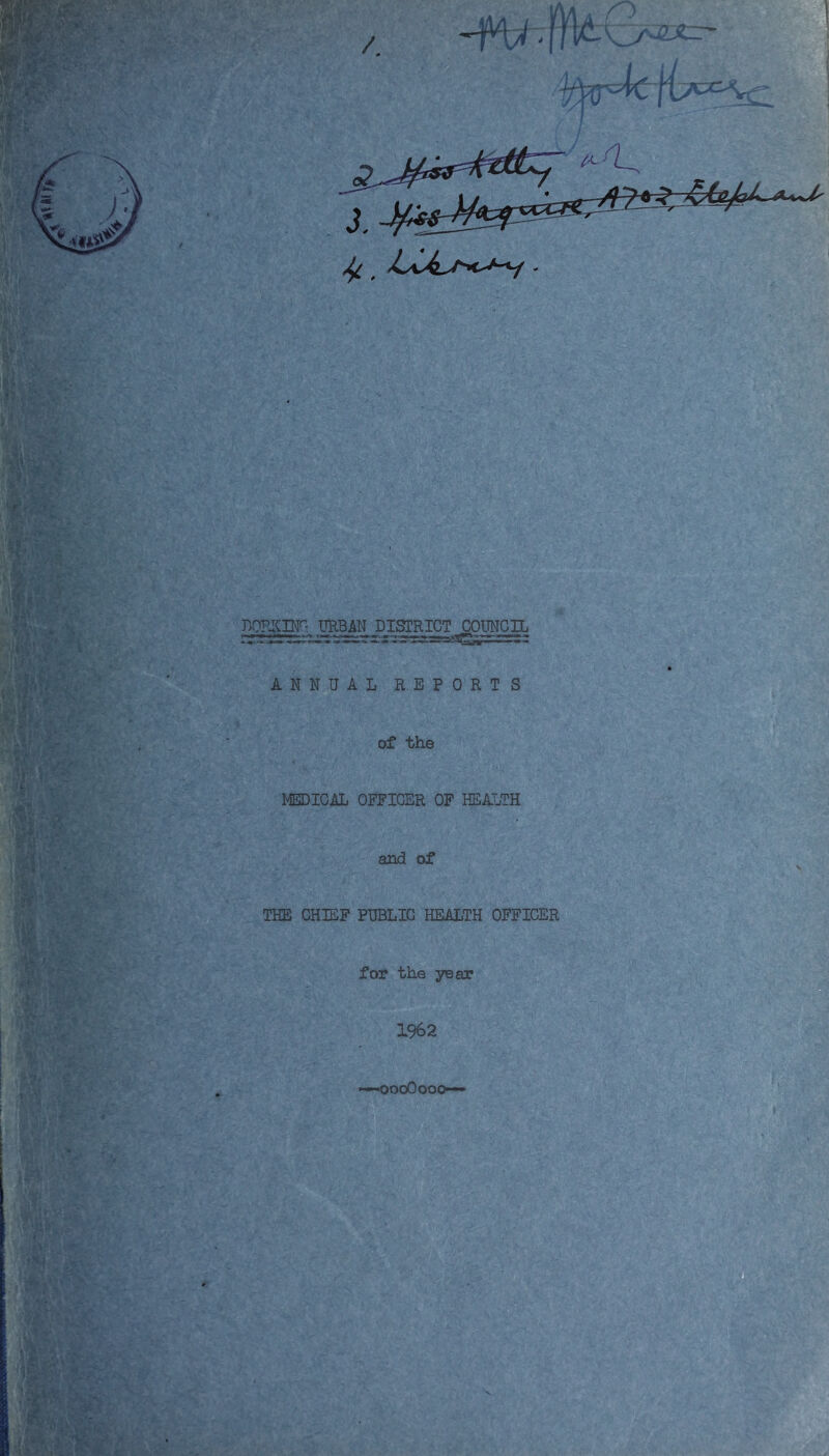 HSSMl mBAN DISTRICT ^QUNGIL ANNUAL REPORTS of the MEDICAL, OFFICER OP HEALTH and of THE CHIEF PUBLIC HEALTH OFFICER for the year 1962 >—oooOooo—
