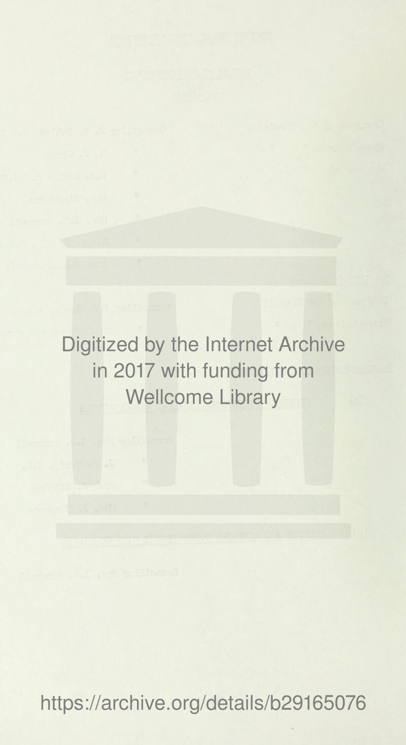 Digitized by the Internet Archive in 2017 with funding from Wellcome Library https://archive.org/details/b29165076