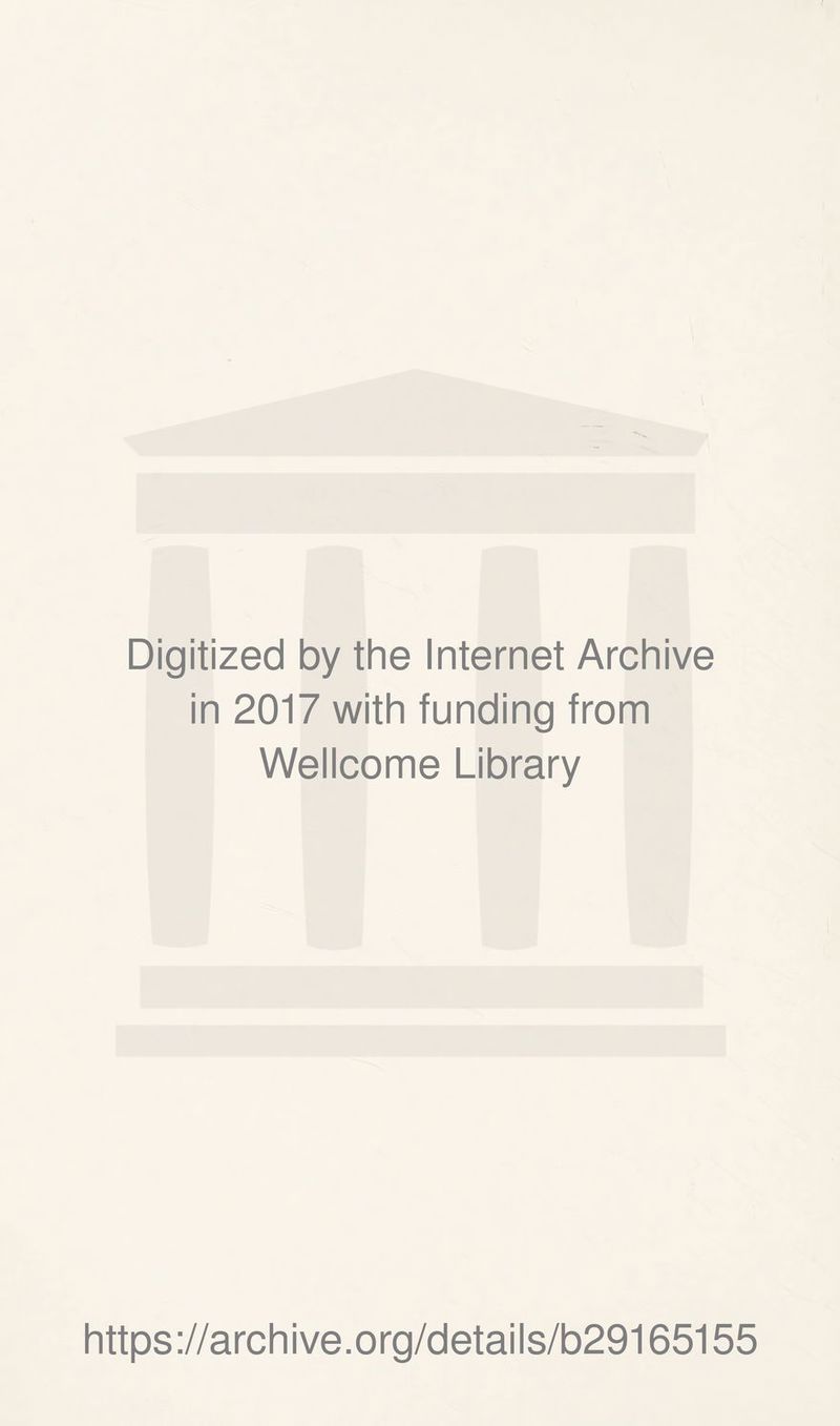 Digitized by the Internet Archive in 2017 with funding from Wellcome Library https://archive.org/details/b29165155