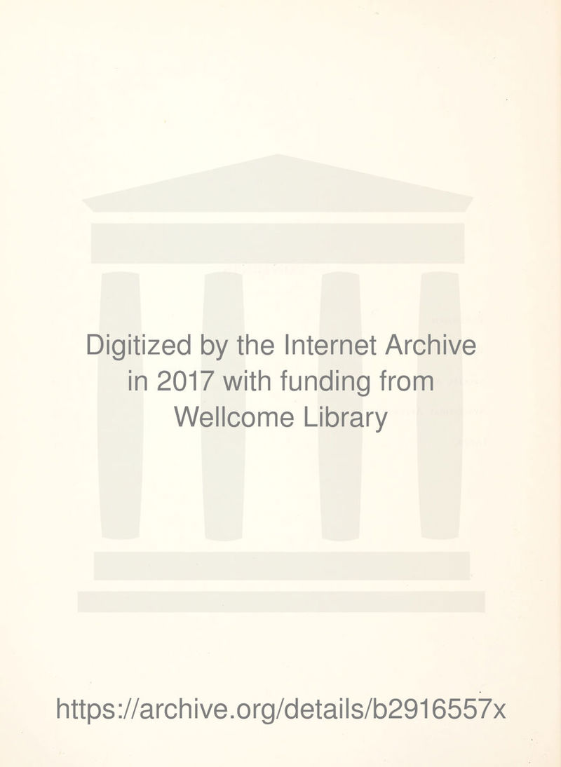 Digitized by the Internet Archive in 2017 with funding from Wellcome Library https://archive.org/details/b2916557x