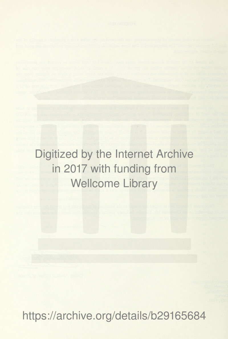 Digitized by the Internet Archive in 2017 with funding from Wellcome Library https://archive.org/details/b29165684