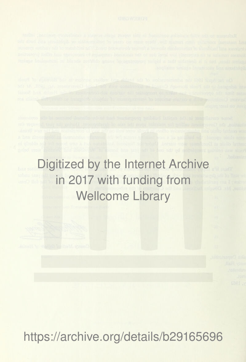 Digitized by the Internet Archive in 2017 with funding from Wellcome Library https://archive.org/details/b29165696