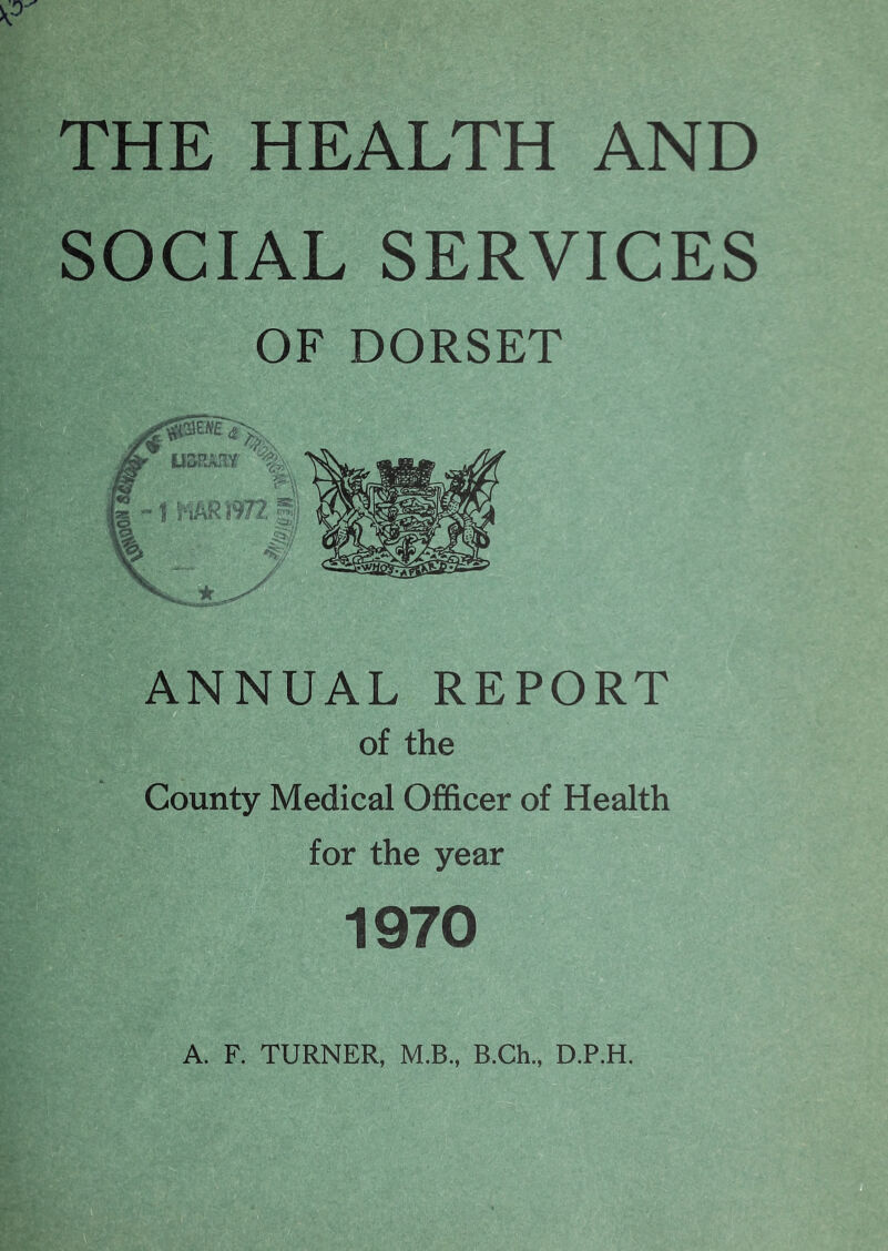 SOCIAL SERVICES OF DORSET ANNUAL REPORT of the County Medical Officer of Health for the year 1970