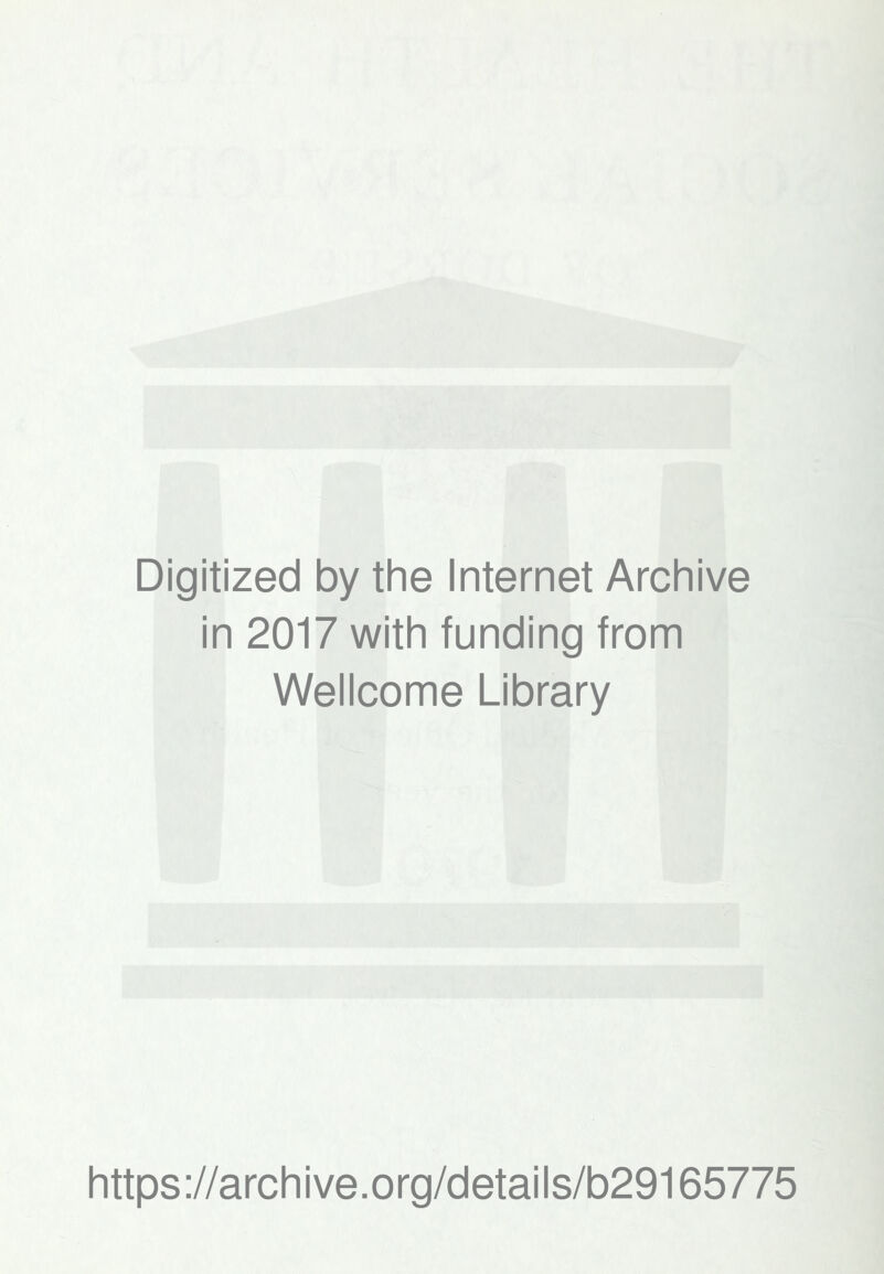 Digitized by the Internet Archive in 2017 with funding from Wellcome Library https://archive.org/details/b29165775