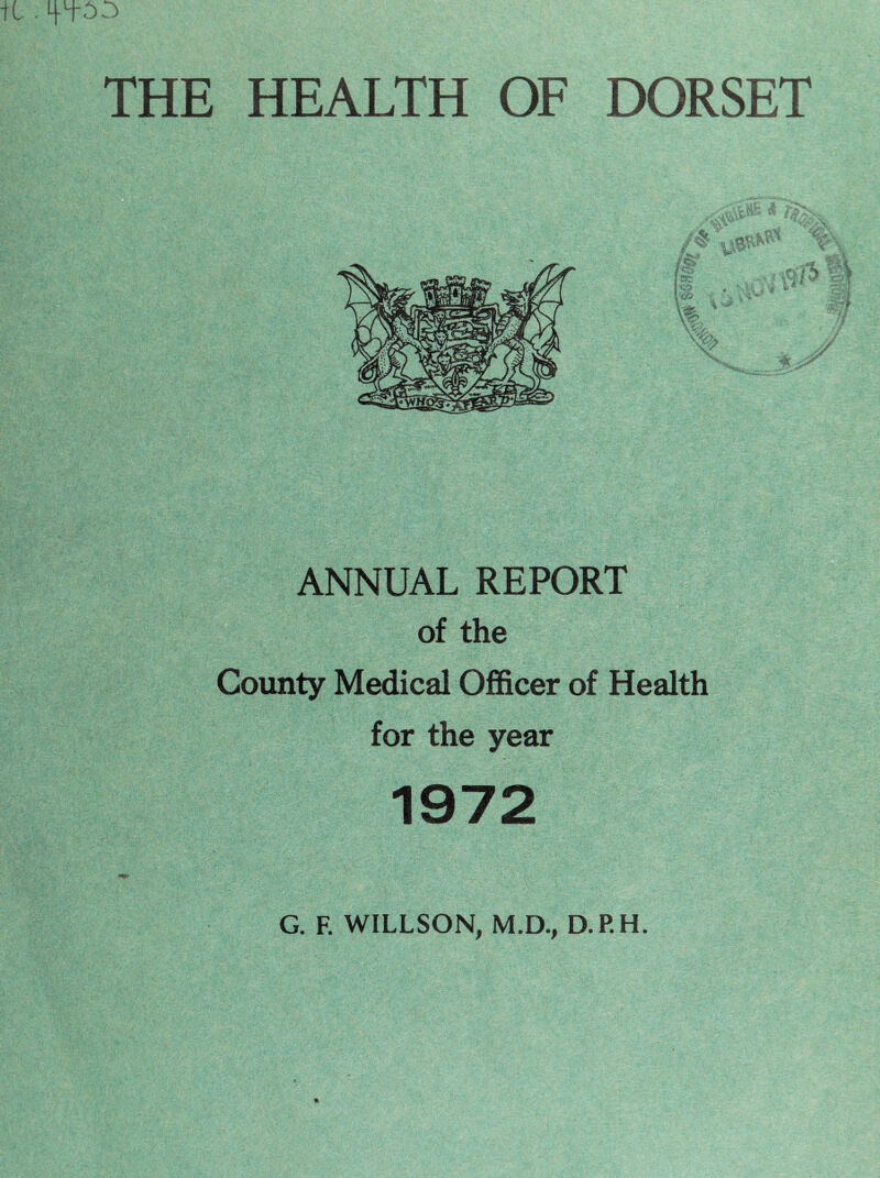 ANNUAL REPORT of the County Medical Officer of Health for the year 1972 G. F. WILLSON, M.D., D.P.H.