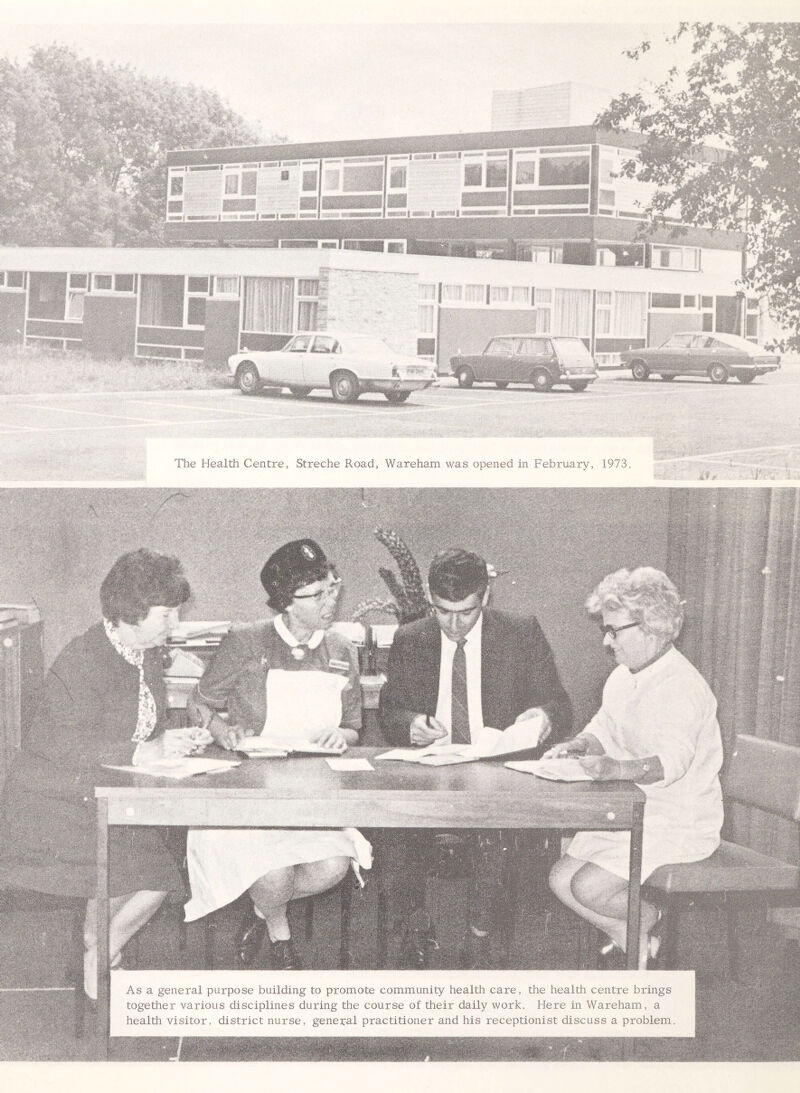 \ oi.' \\'V sejit I As a general purpose building to promote community health care, the health centre brings * together various disciplines during the course of their daily work. Here in Wareham, a j health visitor, district nurse, general practitioner and his receptionist discuss a problem ■hmi