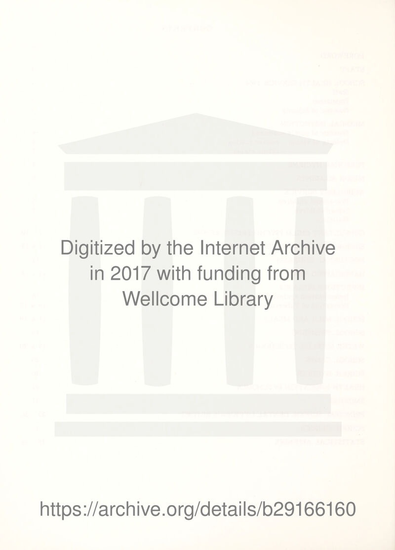 Digitized by the Internet Archive in 2017 with funding from Wellcome Library https://archive.org/details/b29166160