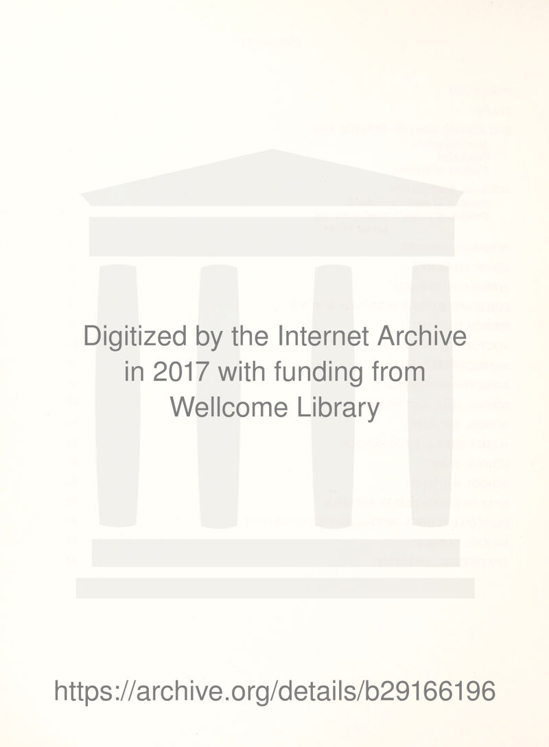 Digitized by the Internet Archive in 2017 with funding from Wellcome Library https://archive.org/details/b29166196