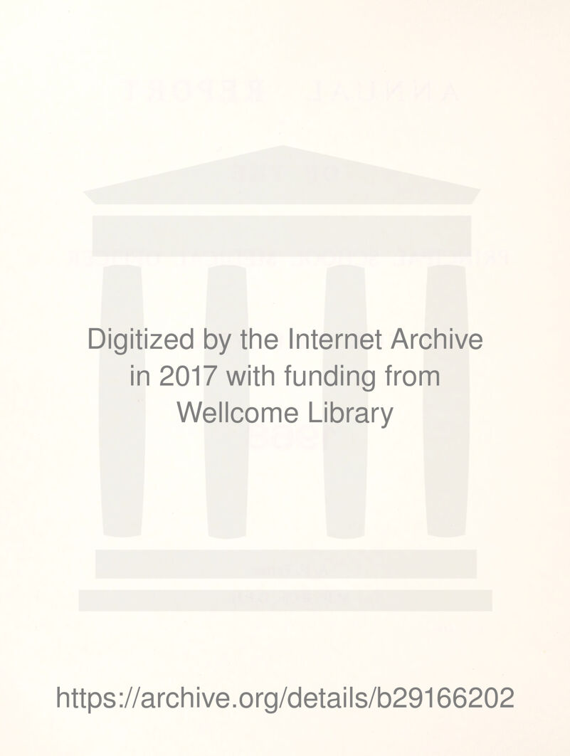 Digitized by the Internet Archive in 2017 with funding from Wellcome Library https ://arch i ve. o rg/detai Is/b29166202