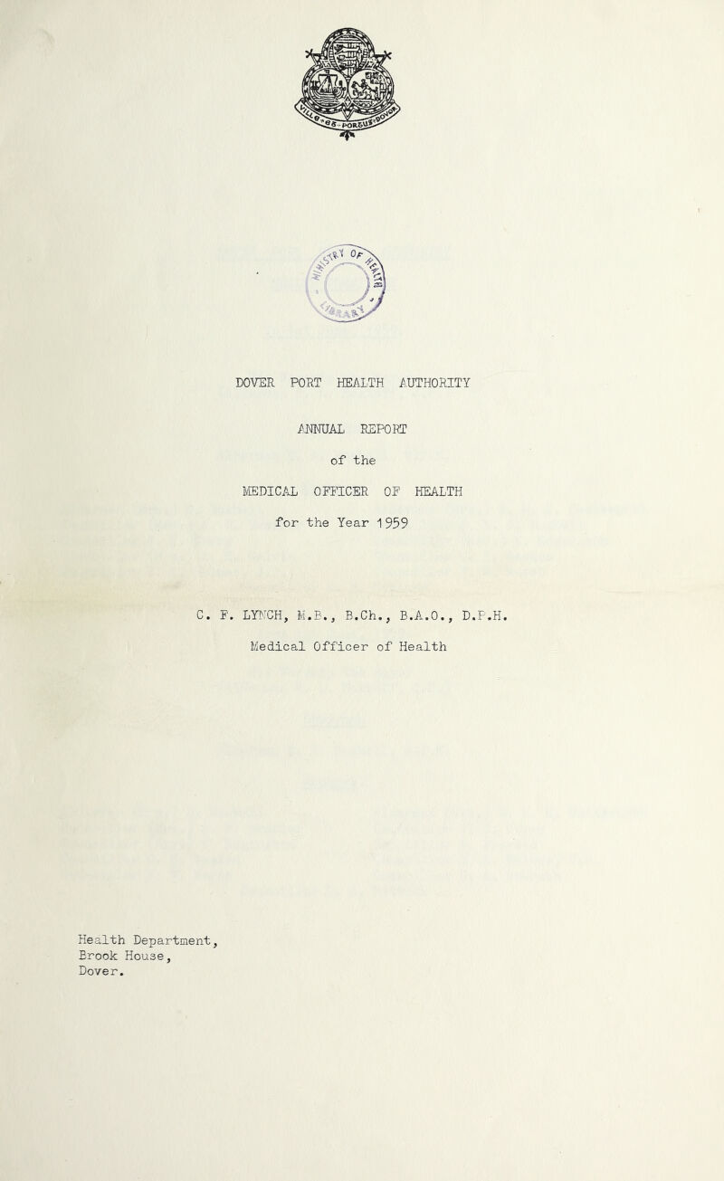 i'HNUAI. EEPOOT of the RIEDICAL OFFICER OF HEALTH for the Year 1 959 C. F. LYtICH, M.B., B.Ch., B.A.O., D.P.H. Medical Officer of Health Health Department over.