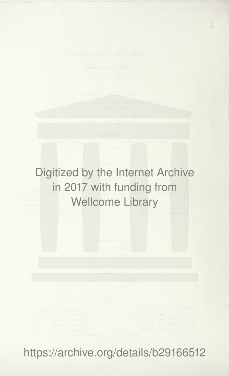 r Digitized by the Internet Archive in 2017 with funding from Wellcome Library https://archive.org/details/b29166512