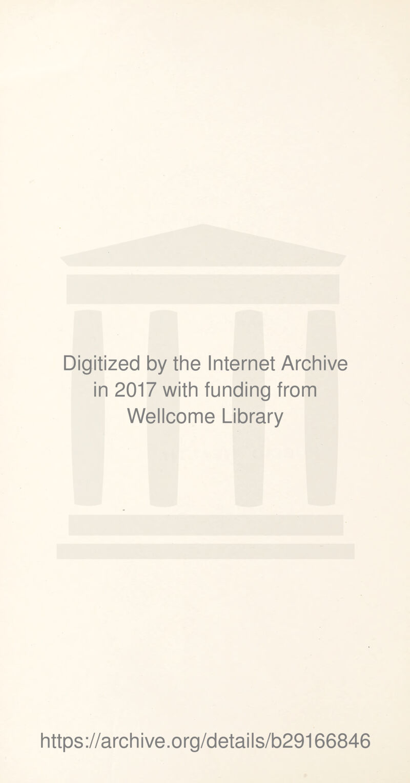 Digitized by the Internet Archive in 2017 with funding from Wellcome Library https://archive.org/details/b29166846