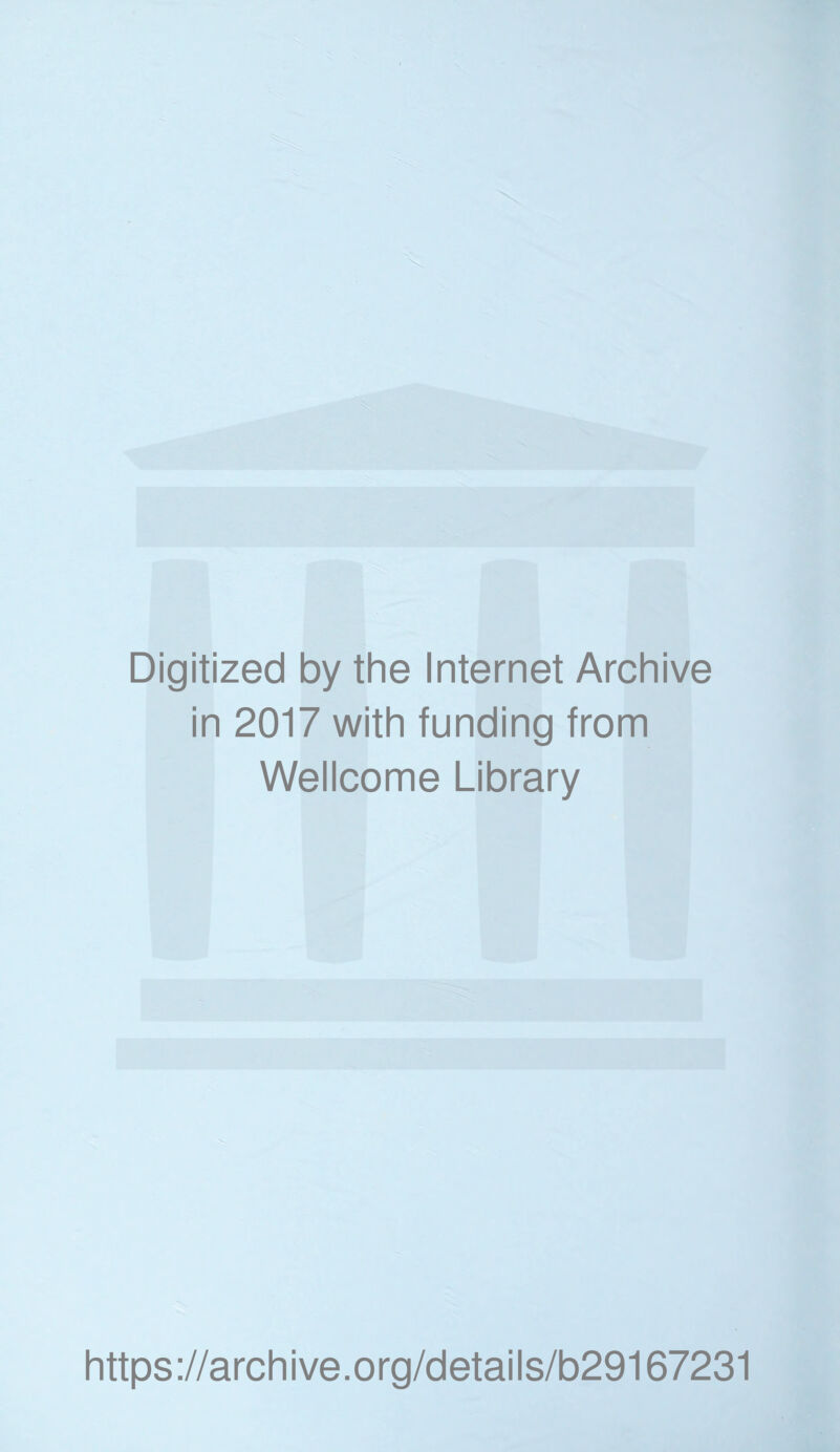 Digitized by the Internet Archive in 2017 with funding from Wellcome Library https://archive.org/details/b29167231